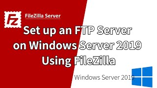Effortless File Sharing Tutorial: Setting up an FTP Server on Windows Server 2019 with FileZilla