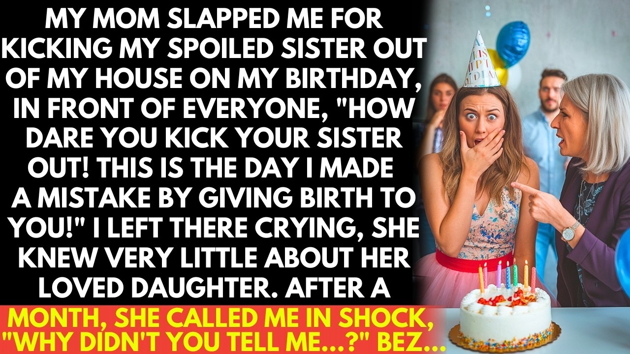 My Mom slapped me on my birthday for kicking out her loved daughter, yelling, "I regret this day!"