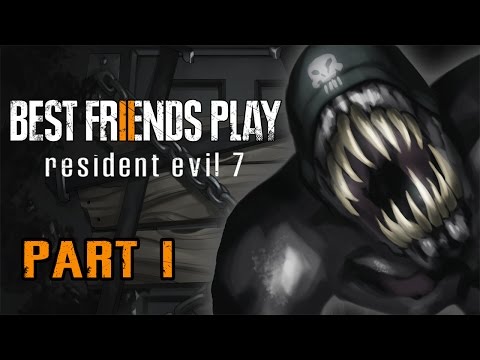 Two Best Friends Play Resident Evil 7 (Part 1)