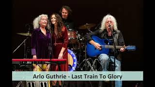 Arlo Guthrie - Last Train To Glory