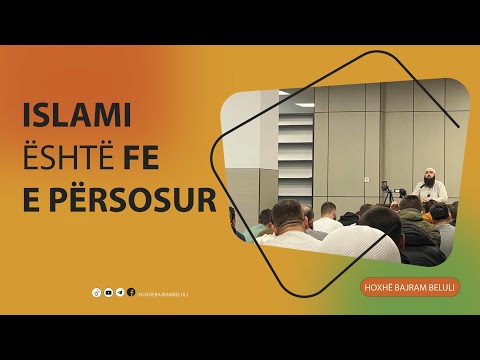 Islami është Fe e përsosur (1) - Hoxhë Bajram Beluli