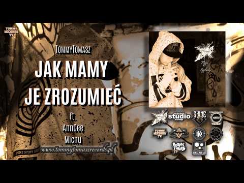 TommyTomasz - JAK MAMY JE ZROZUMIEĆ ft. AnnCee , Michu [ TommyRecords 2018 ]