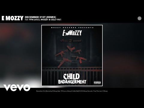 E Mozzy - December 31st (Remix) (Audio) ft. YFN Lucci, Mozzy, Celly Ru​