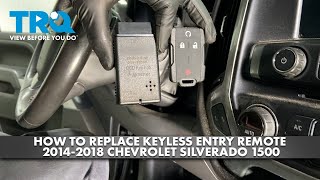 How to Replace Keyless Entry Remote 2014-2018 Chevrolet Silverado 1500