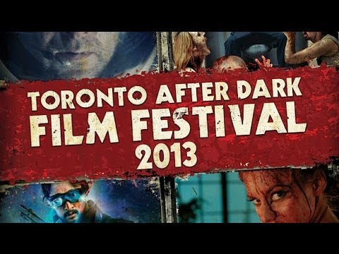 Toronto After Dark 2013 SIZZLE TRAILER! New Horror, Sci-Fi, Action Movies, Oct 17-25 at Scotiabank