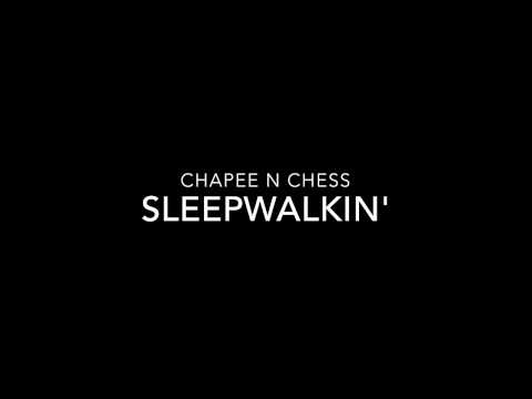 Chapee N Chess - Sleepwalkin'