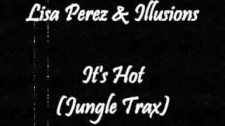 Lisa Perez & Illusions - It's Hot (Jungle Trax)