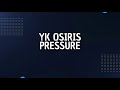 Yk Osiris - Pressure (Lyrics)