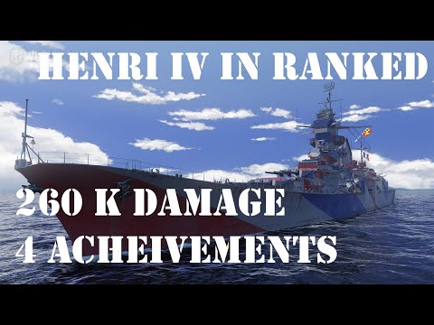 World of Warships - Henri IV in Ranked 260 K Damage 4 Acheivements