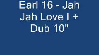 Earl 16 - Jah Jah Love I + Dub