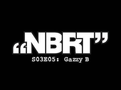 NBRT S03E05: Gazzy B - Splurt