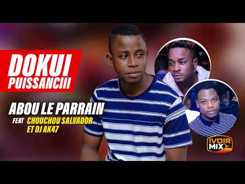 Abou le parrain feat Chouchou Salvador et AK47 – DOKUI PUISSANCiii