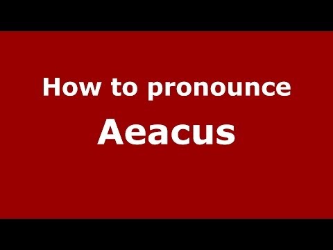 How to pronounce Aeacus (Greek/Greece) - PronounceNames.com