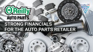 O’Reilly: Strong financials for the auto parts retailer