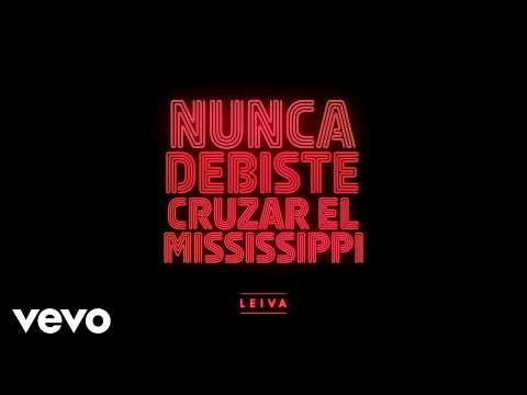 Nunca Debiste Cruzar El Mississippi - Leiva