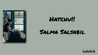 Download lagu Hatchu!! - Salma Salsabil | Lirik Lagu mp3