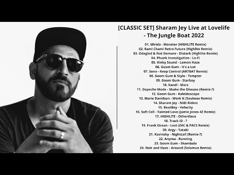 [CLASSIC SET] Sharam Jey Live at Lovelife - The Jungle Boat 2022 with Tracklist