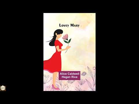 Lovey Mary by Alice Caldwell Rice — free full audiobook