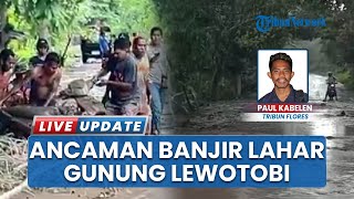 Curah Hujan Meningkat, Banjir Lahar Gunung Lewotobi Mengancam Jalur Trans Flores Larantuka-Maumere