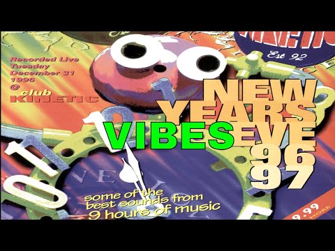 VIBES @ CLUB KINETIC - NYE 96/97