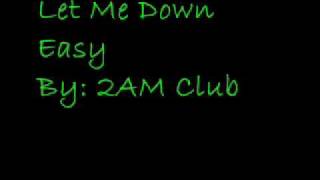 Let Me Down Easy 2AM Club Lyrics