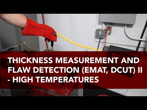 THICKNESS MEASUREMENT AND FLAW DETECTION (EMAT, DCUT) II - HIGH TEMPERATURES