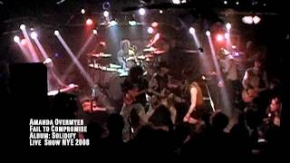 AMANDA OVERMYER LIVE CUT NYE2008 "FAIL TO COMPROMISE"