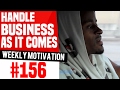 Handle Business As It Comes Weekly Motivation 156 Dre Baldwin