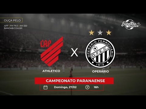 ATHLETICO x OPERÁRIO - AO VIVO! - CAMPEONATO PARANAENSE 2022 (27/02)