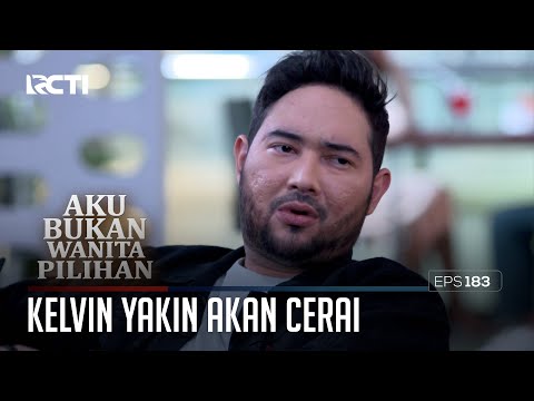 Kelvin Yakin Tidak Lama Lagi Akan Cerai Dengan Keysha – Aku Bukan Wanita Pilihan | Eps. 183 (1/6)