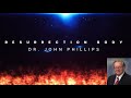 Dr. John Phillips - Resurrection Body (Sermon Jam)