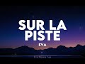 Eva - Sur la piste (paroles) | j'ai trop dansé sur la piste, pleuré sur la piste, pécho sur la piste