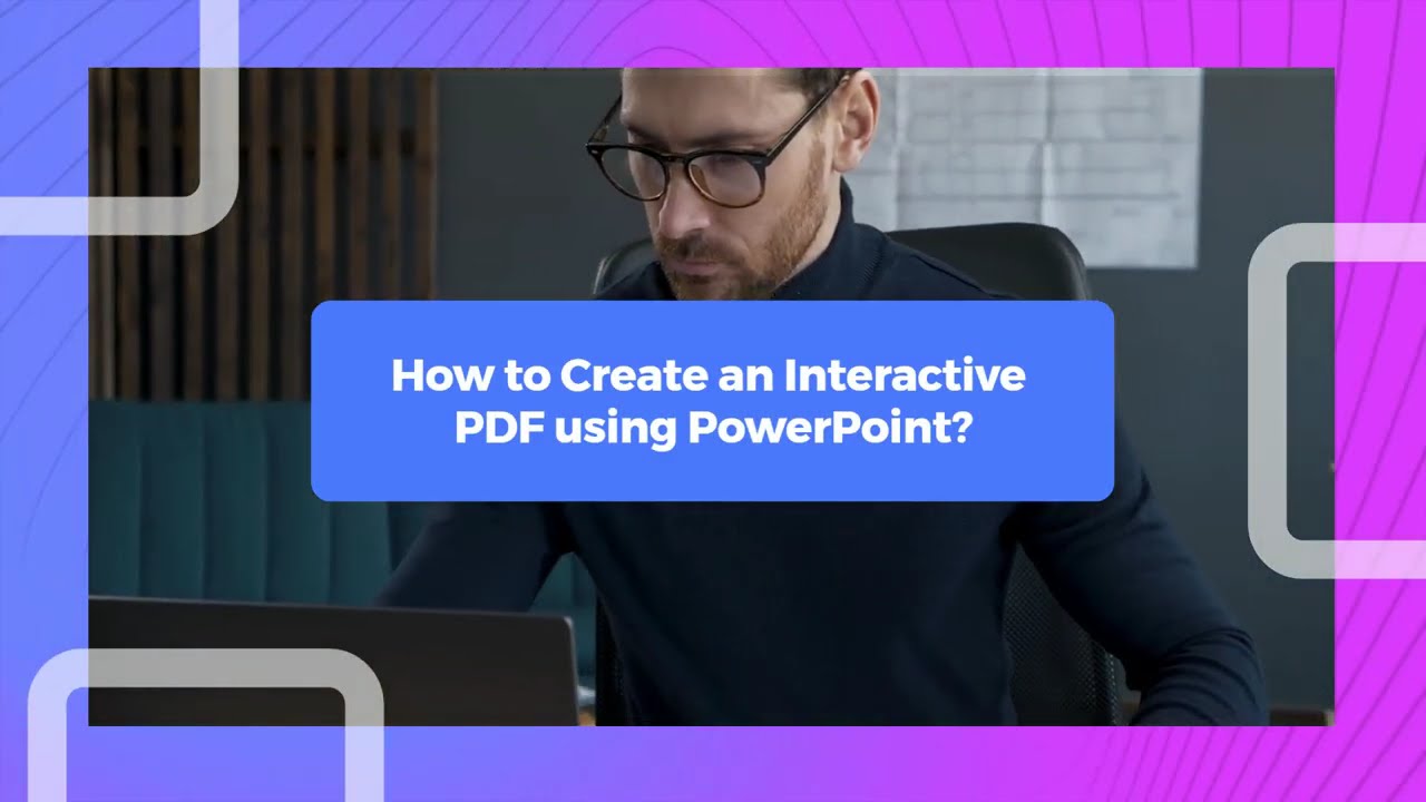 How to Create an Interactive PDF Using PowerPoint?