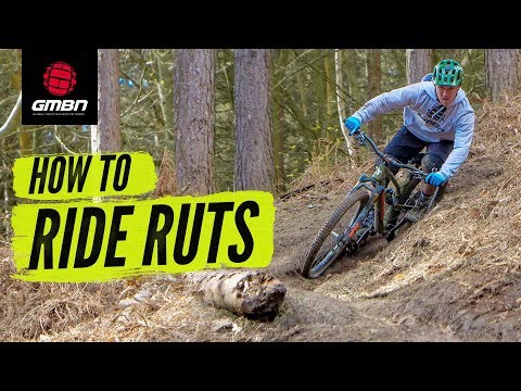 How To Ride Ruts | Mountain Bike Cornering Skills