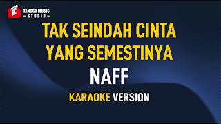 Download lagu Naff - Tak Seindah Cinta Yang Semestinya (Karaoke) mp3