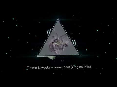 Timmo & Weska - Power Plant (Original Mix)