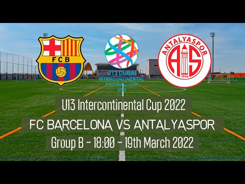 Live U13 Intercontinental Cup - FC Barcelona vs Antalyaspor - 2022 Dubai