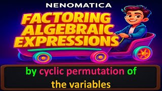 Factoring Algebraic Expressions 18: cyclic permutation of the variables | NENOMATICA