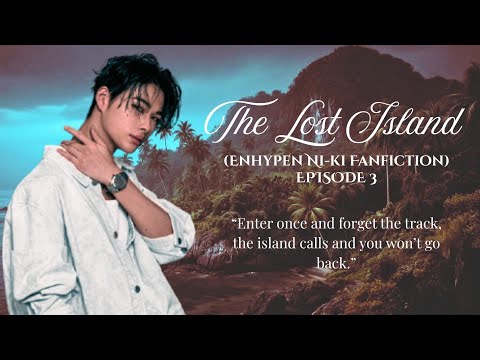 THE LOST ISLAND (ENHYPEN NIKI FANFICTION) EPISODE 3 &bull; VIRUS &bull;