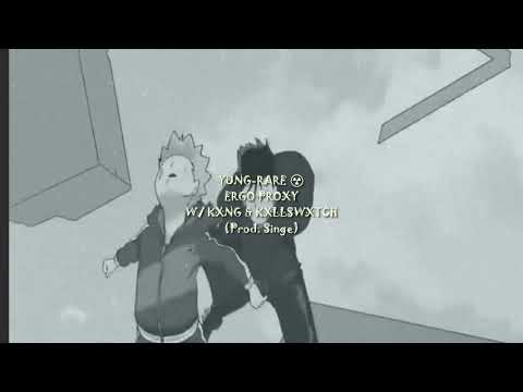 YUNG-RARE☢️ - ERGO PROXY W/ KXNG & KXLLSWXTCH (Prod. Singe)
