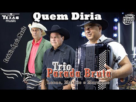 Quem Diria - TRIO PARADA BRUTA - Leone, Marlito e Marcinho (Gravado no Estúdio Águia Music)