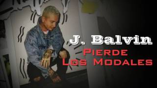 J. Balvin - Pierde Los Modales (Ft. Daddy Yankee)