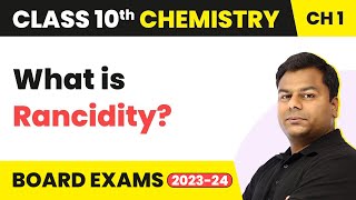 Rancidity - Chemical Reactions and Equations | Class 10 Chemistry