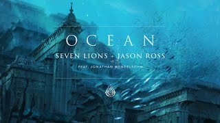 Seven Lions &amp; Jason Ross - Ocean (Feat. Jonathan Mendelsohn)