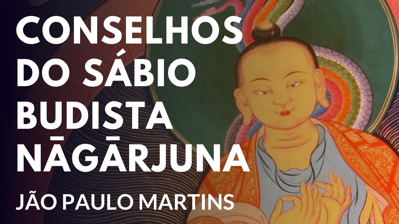 NAGARJUNA e os conselhos de um sábio amigo - João Paulo Martins