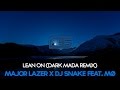 Major Lazer x DJ Snake feat. MØ - Lean On (Dark ...