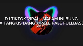 Download lagu DJ TIKTOK VIRAL.   MALAM INI BUNG X TANGKIS DANG X PALE PALE FULLBASS mp3