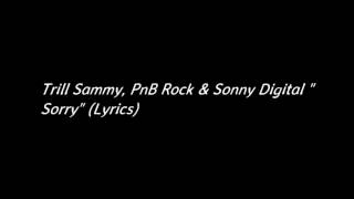 Trill Sammy &quot;Sorry&quot; (LYRICS) Pnb Rock &amp; Sony Digital (Official LYRICS)