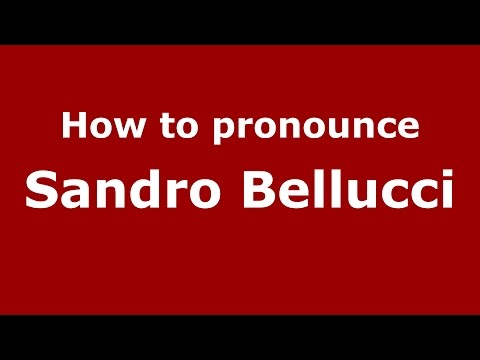 How to pronounce Sandro Bellucci (Italian/Italy)  - PronounceNames.com