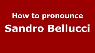 How to pronounce Sandro Bellucci